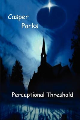 Perceptional Threshold: The Questioning by Parks, Casper