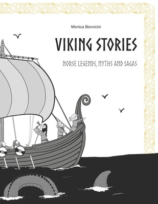 Viking Stories: Norse legends, myths and sagas retold for kids and teens by Bonvicini, Monica