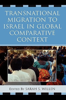 Transnational Migration to Israel in Global Comparative Context by Willen, Sarah S.