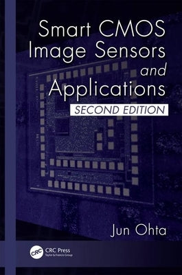 Smart CMOS Image Sensors and Applications by Ohta, Jun