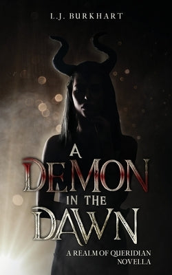 A Demon in the Dawn (Clean Version): A Realm of Queridian Novella by Burkhart, L. J.