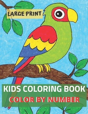 Large Print Kids Coloring Book Color By Number: 50 Unique Color By Number Design for drawing and coloring Stress Relieving Designs for Kids Relaxation by Gibbs, Jonathan