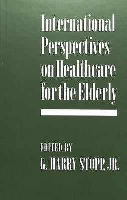 International Perspectives on Healthcare for the Elderly by Stopp, G. Harry