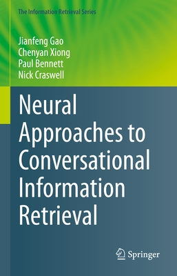 Neural Approaches to Conversational Information Retrieval by Gao, Jianfeng