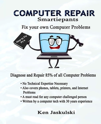 COMPUTER REPAIR Smartiepants: Fix your own Computer Problems by Jaskulski, Kenneth M.