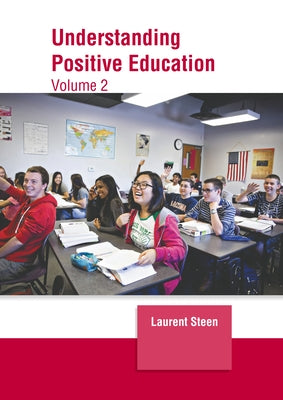 Understanding Positive Education: Volume 2 by Steen, Laurent