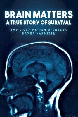 Brain Matters A True Story of Survival by Harpster, Dayna