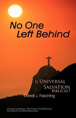 No One Left Behind: Is Universal Salvation Biblical? by Fasching, Darrell J.