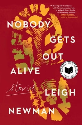 Nobody Gets Out Alive: Stories by Newman, Leigh