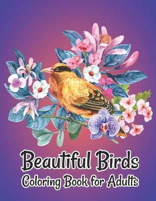 Beautiful Birds Coloring Book for Adults: Stress Relieving Designs for Adults Relaxation by Easy Print House
