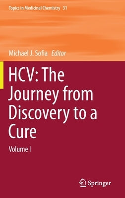 Hcv: The Journey from Discovery to a Cure: Volume I by Sofia, Michael J.