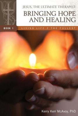 Jesus, The Ultimate Therapist: Bringing Hope and Healing by Vezina, Lori