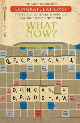 Congratulations! You've Accidentally Summoned A World-Ending Monster. What Now? by Bradshaw, Duncan P.