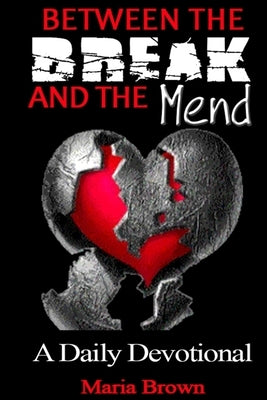 Between the Break and the Mend by Brown, Maria