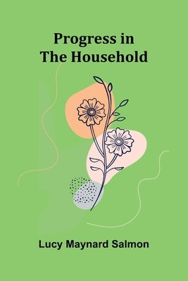 Progress in the household by Maynard Salmon, Lucy