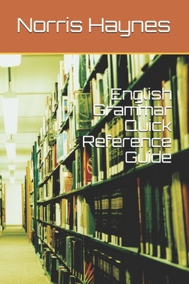 English Grammar Quick Reference Guide: Common Errors and Correct Use by Haynes, Norris M.