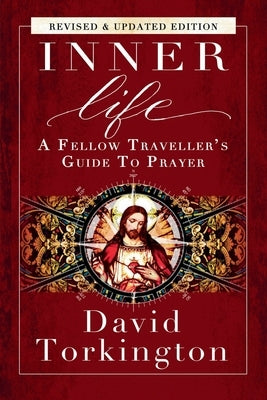 Inner Life: A Fellow Traveller's Guide to Prayer by Torkington, David