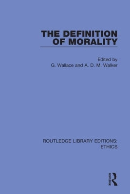 The Definition of Morality by Wallace, G.