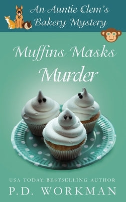 Muffins Masks Murder by Workman, P. D.