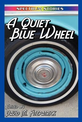 A Quiet Blue Wheel by Fitzpatrick, David M.