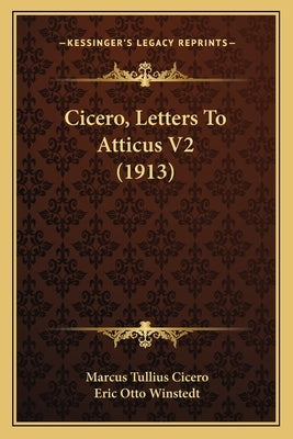 Cicero, Letters To Atticus V2 (1913) by Cicero, Marcus Tullius