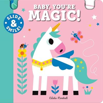 Slide and Smile: Baby, You're Magic! by Marshall, Natalie