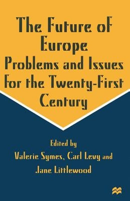 The Future of Europe: Problems and Issues for the Twenty-First Century by Littlewood, Jane