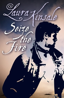 Seize the Fire by Kinsale, Laura