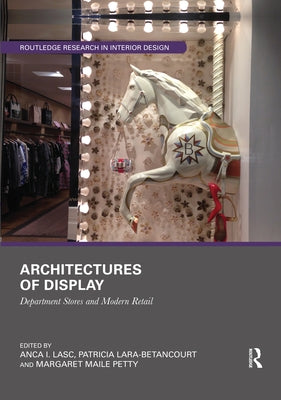 Architectures of Display: Department Stores and Modern Retail by Lasc, Anca I.