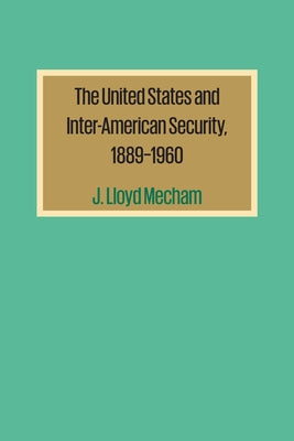 The United States and Inter-American Security, 1889-1960 by Mecham, J. Lloyd
