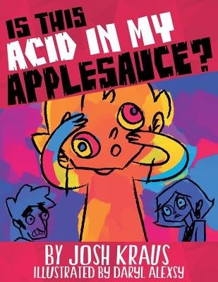 Is This Acid In My Applesauce? by Alexsy, Daryl
