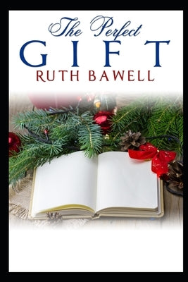 The Perfect Gift by Bawell, Ruth