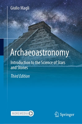 Archaeoastronomy: Introduction to the Science of Stars and Stones by Magli, Giulio