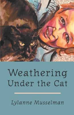 Weathering Under the Cat by Musselman, Lylanne