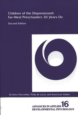Children of the Dispossessed: Far-West Preschoolers 30 Years On, Second Edition by Nurcombe, Barry