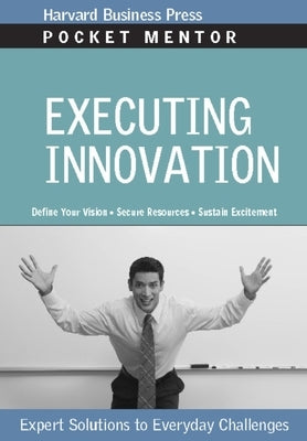 Executing Innovation: Expert Solutions to Everyday Challenges by Review, Harvard Business