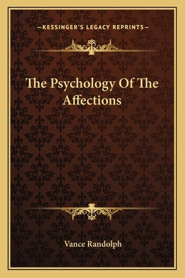 The Psychology Of The Affections by Randolph, Vance