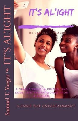 It's Al'ight by Yaeger, Samuel T.