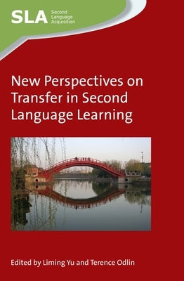New Perspectives on Transfer in Second Language Learning by Yu, Liming