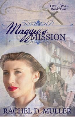 Maggie's Mission by Muller, Rachel D.