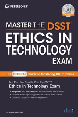 Master the Dsst Ethics in Technology Exam by Peterson's
