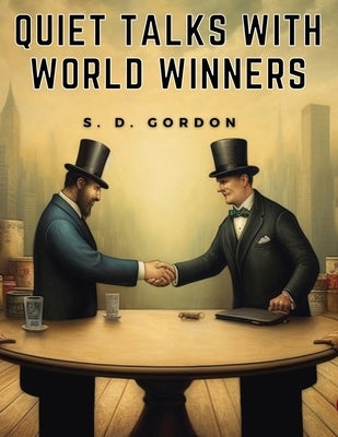 Quiet Talks with World Winners by S D Gordon