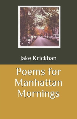 Poems for Manhattan Mornings by Krickhan, Jake