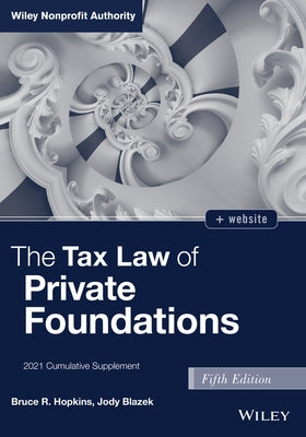 The Tax Law of Private Foundations: 2021 Cumulative Supplement by Hopkins, Bruce R.