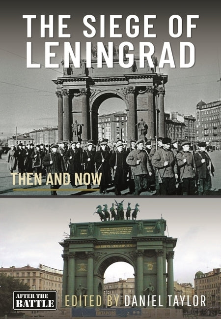 The Siege of Leningrad: Then and Now by Taylor, Daniel