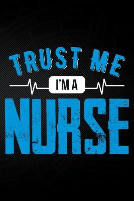 Trust Me I'm a Nurse by Watts, Erik