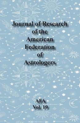 Journal of Research of the American Federation of Astrologers Vol. 19 by George, Demetra