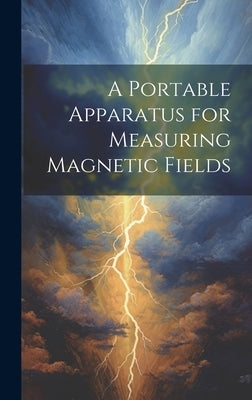 A Portable Apparatus for Measuring Magnetic Fields by Anonymous