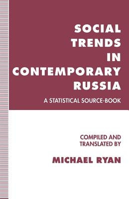 Social Trends in Contemporary Russia: A Statistical Source-Book by Ryan, Michael