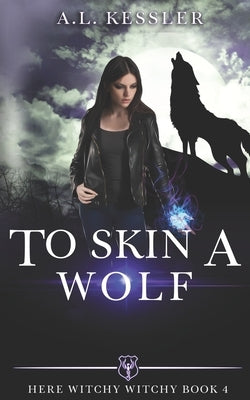 To Skin a Wolf by Kessler, A. L.